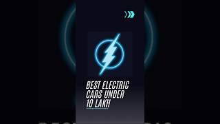 Best Electric Cars Under 10 Lakhs #ElectricCarsUnder10Lakh #AffordableEVs #EVIndia #GreenCarsIndia