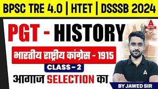 PGT History For BPSC TRE 4.0/HTET & DSSSB 2024 | भारतीय राष्ट्रीय कांग्रेस to 1915 by Jawed Sir