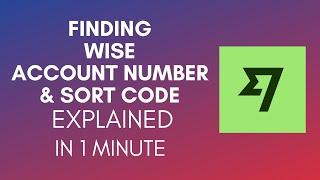 How To Find Wise Account Number And Sort Code (2025)