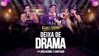 Fabio Viana - Deixa de Drama - Part. Guilherme e Santiago