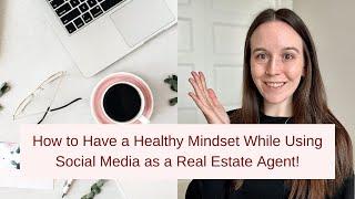 How to have a healthy mindset while using social media as a real estate agent