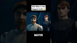 Obi Wan Kenobi is the biggest troll
