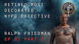 Ep 81 Part 2 NYPD Detective Ralph Friedman