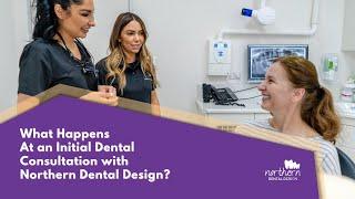 Initial Consultation at Northern Dental Design