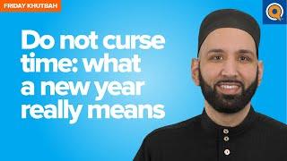 Do Not Curse Time: What A New Year Really Means | Khutbah by Dr. Omar Suleiman