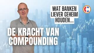 Wat banken liever geheim houden over jouw geld: compounding