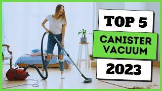 TOP 5 Best Canister Vacuums of [2023]