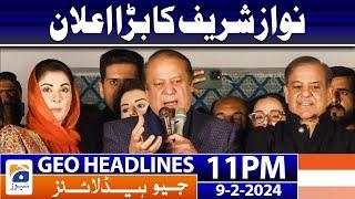 Geo News Headlines 11 PM - 𝐍𝐚𝐰𝐚𝐳 𝐒𝐡𝐚𝐫𝐢𝐟'𝐬 𝐕𝐢𝐜𝐭𝐨𝐫𝐲 𝐒𝐩𝐞𝐞𝐜𝐡  | 9 February 2024