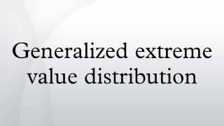 Generalized extreme value distribution