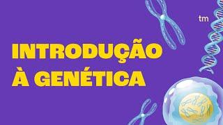 Introdução à GENÉTICA: O Que os Genes Dizem Sobre Nós