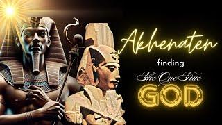 Akhenaten: In Search of the One True God