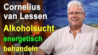 Energetische Suchtauflösung (Süchte) Alkoholsucht | Cornelius van Lessen