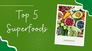 Top 5 Superfoods