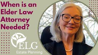 When is an Elder Law Attorney Needed