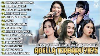 OM ADELLA TERBARU 2025 | SHERLY KDI BUKAN YANG PERTAMA - NURMA KDI - TASYA ROSMALA - LUSYANA JELITA