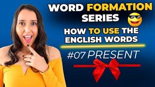 Word Formation in English #7 - How to Use the English Words - PRESENT