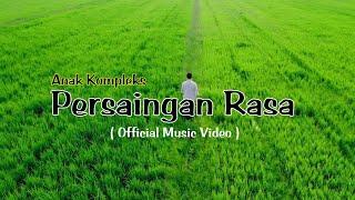 ANAK KOMPLEKS - Persaingan Rasa ( Official Music Video )