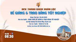Trực Tiếp Thánh Lễ Bế Giảng và Trao Bằng Tốt Nghiệp tại Hội Trường Toà Giám Mục Xuân Lộc. 26/05/2025