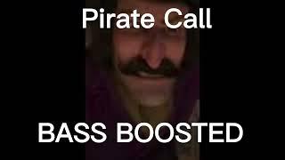 Pirate Call Meme BASS BOOSTED