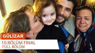 Gülizar 10. Bölüm - Final (FULL BÖLÜM)