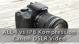 Canon ALL-I vs IPB - Unterschiede / Vergleich