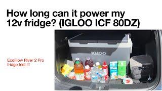 How long can EcoFlow River 2 Pro power Igloo ICF 80DZ? Part 3