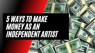 How to make money as an independent artist in 2021