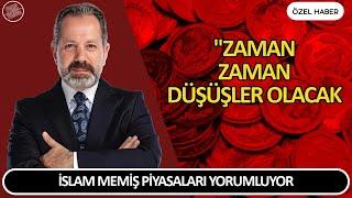 İSLAM MEMİŞ PİYASALARI YORUMLUYOR | ZAMAN ZAMAN DÜŞÜŞLER OLACAK Para Altın Yorum