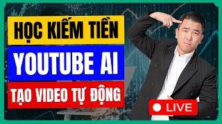 Livestream Học Tập Miễn Phí Cách Kiếm Tiền Youtube Với AI Tạo Video Tự Động