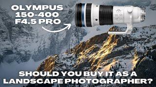 Olympus 150-400 F4.5 PRO From a Landscape Photographers Perspective. Is it Worth it?