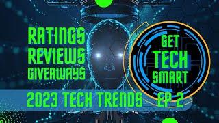 Top 9 Technology Trends That Will Shape the World in 2023 | Get Tech SMART Podcast Episode 2