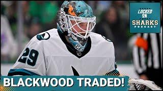 Why The San Jose Sharks Traded Mackenzie Blackwood Now And What Are They Getting Back?