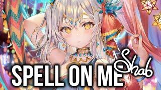 Nightcore - Spell On Me (Shab) [Lyrics]