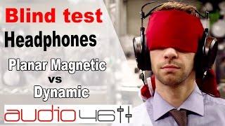 BLIND TEST. Planar Magnetic vs Dynamic headphones