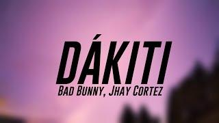 DÁKITI - Bad Bunny, Jhay Cortez (Lyrics) 