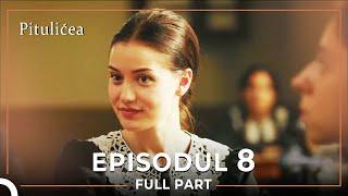 Pitulicea | Episodul 8