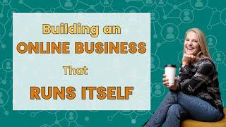 Building an Online Business that Runs Itself