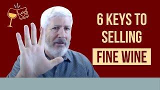 6 Keys to Selling Fine Wine