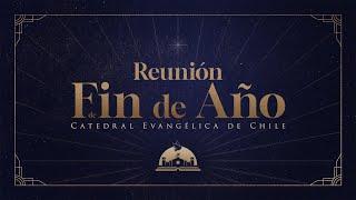 Reunión de Fin de Año - Catedral Evangélica de Chile - Jotabeche 40