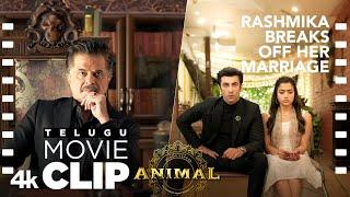 ANIMAL TELUGU SCENE #5: Rashmika Breaks Off Her Marriage For Ranbir | Ranbir K, Anil K, Sandeep V