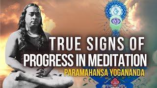 Paramahansa Yogananda: The true signs of progress in meditation | Benefits of Meditation