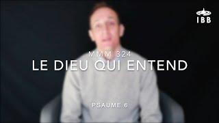 Le Dieu qui entend (Psaume 6) - MMM 324