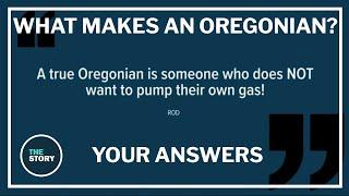 Your answers: What makes an Oregonian?