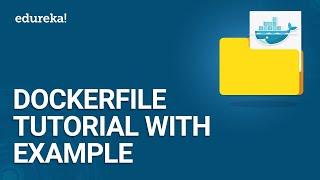 Dockerfile Tutorial with Example | Creating your First Dockerfile | Docker Training | Edureka
