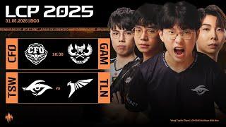 [VN] CFO vs GAM | TSW vs TLN | LCP 2025 Giai Đoạn Giữa Mùa - Vòng Tuyển Chọn Ngày 31.05.2025