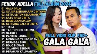 FENDIK ADELLA FULL ALBUM - GALA GALA - SIA SIA MENGHARAP CINTAMU - OM ADELLA TERBARU 2024