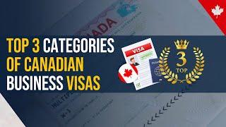 Top 3 Categories of Canadian Business Visas