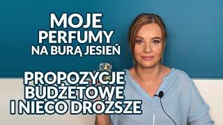 Moje perfumy na chłodną burą jesień Dużo niedrogich, a dobrych propozycji