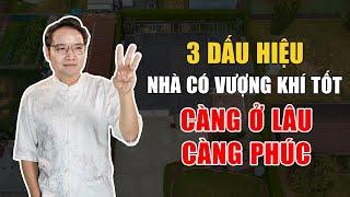 3 DẤU HIỆU NHÀ CÓ VƯỢNG KHÍ TỐT - CÀNG Ở LÂU CÀNG PHÚC