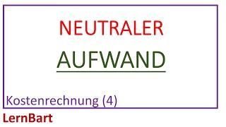 Was ist ein Neutraler Aufwand  - Kostenrechnung (Teil 4)